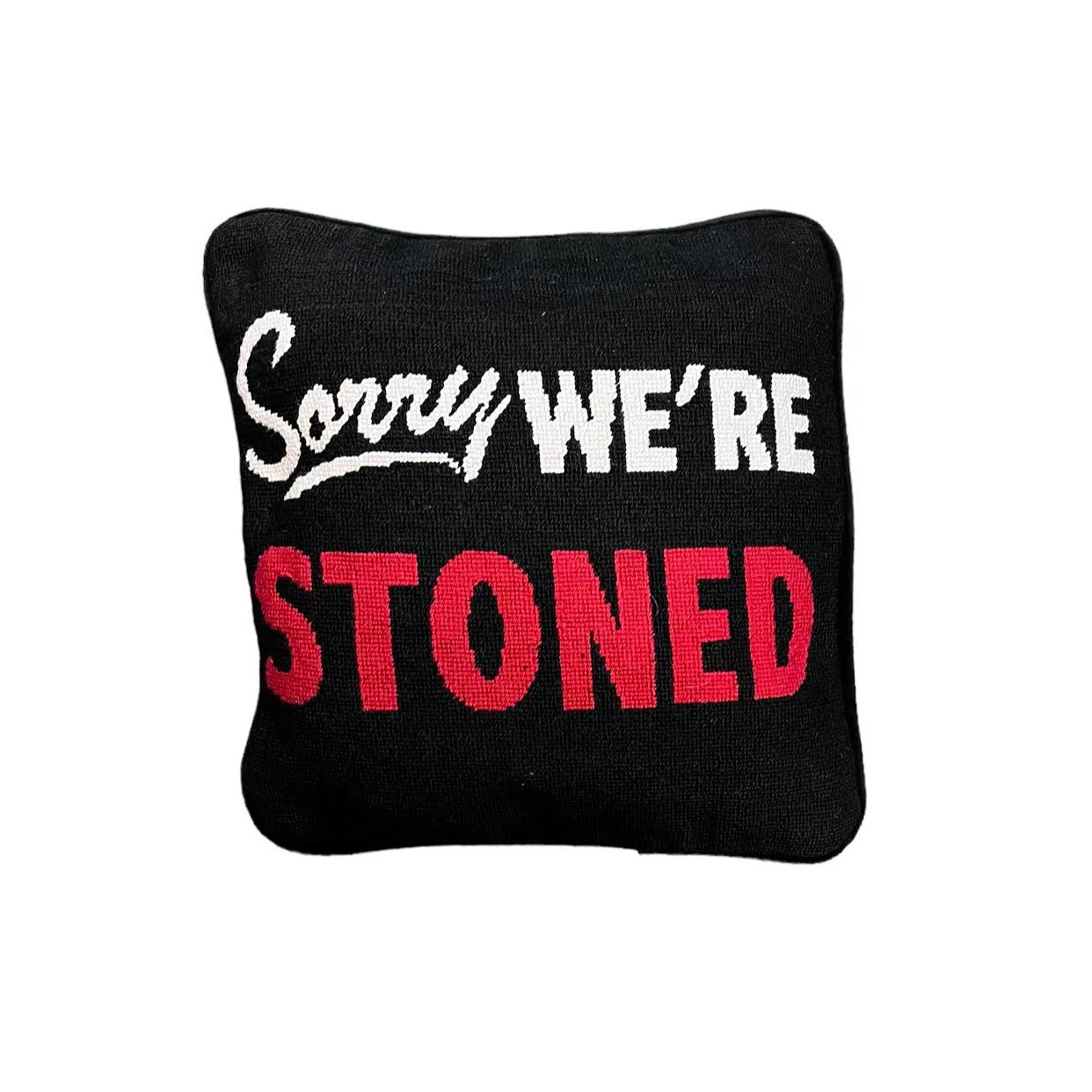 SORRY WE'RE STONED BLACK PILLOW
