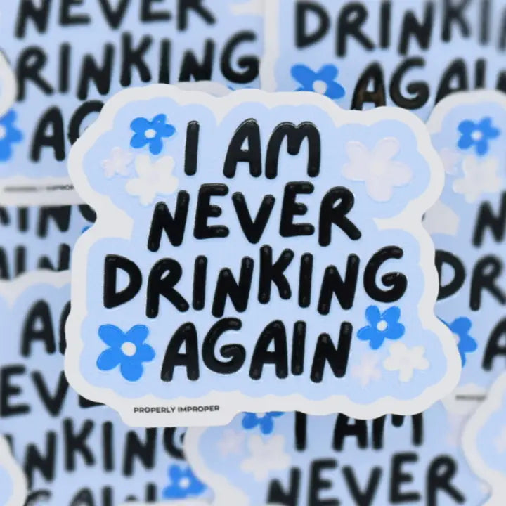 NEVER DRINKING AGAIN STICKER