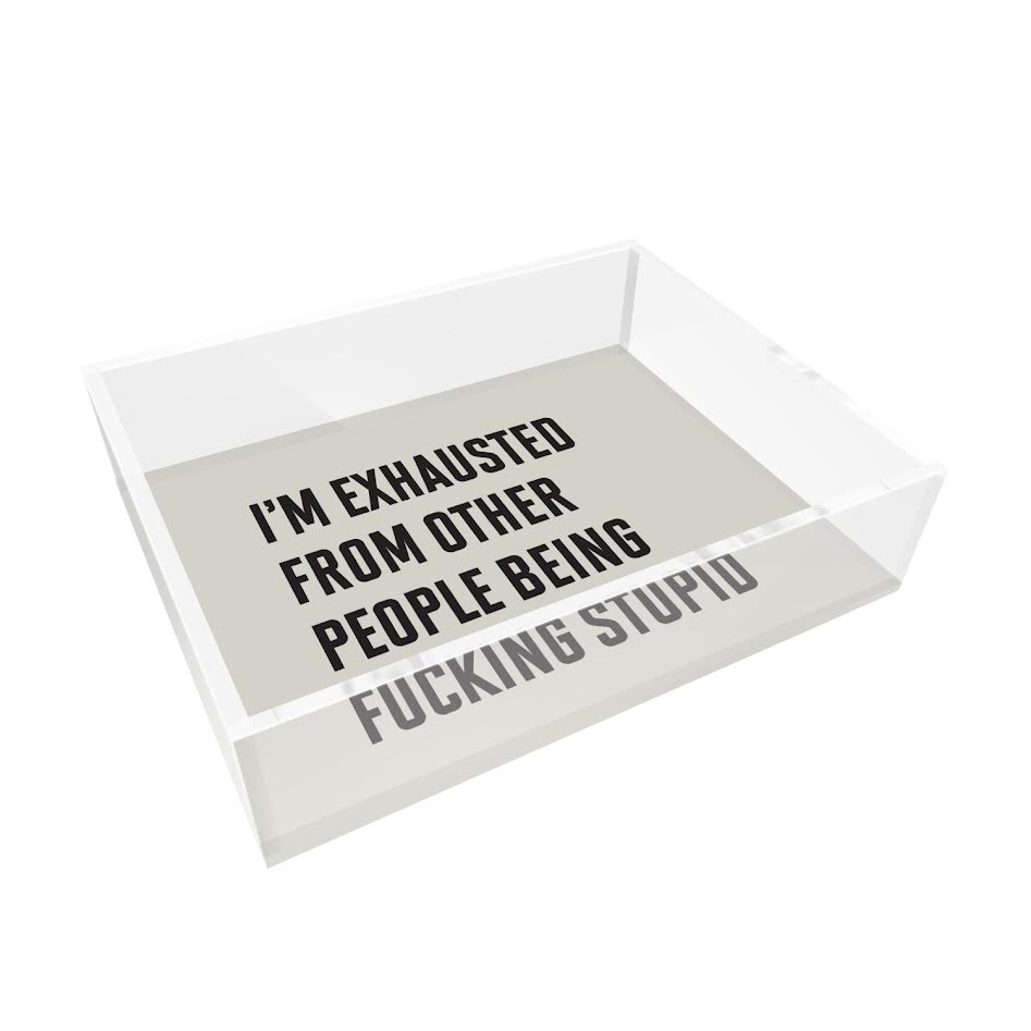 EXHAUSTED FROM OTHER PEOPLE TRAY