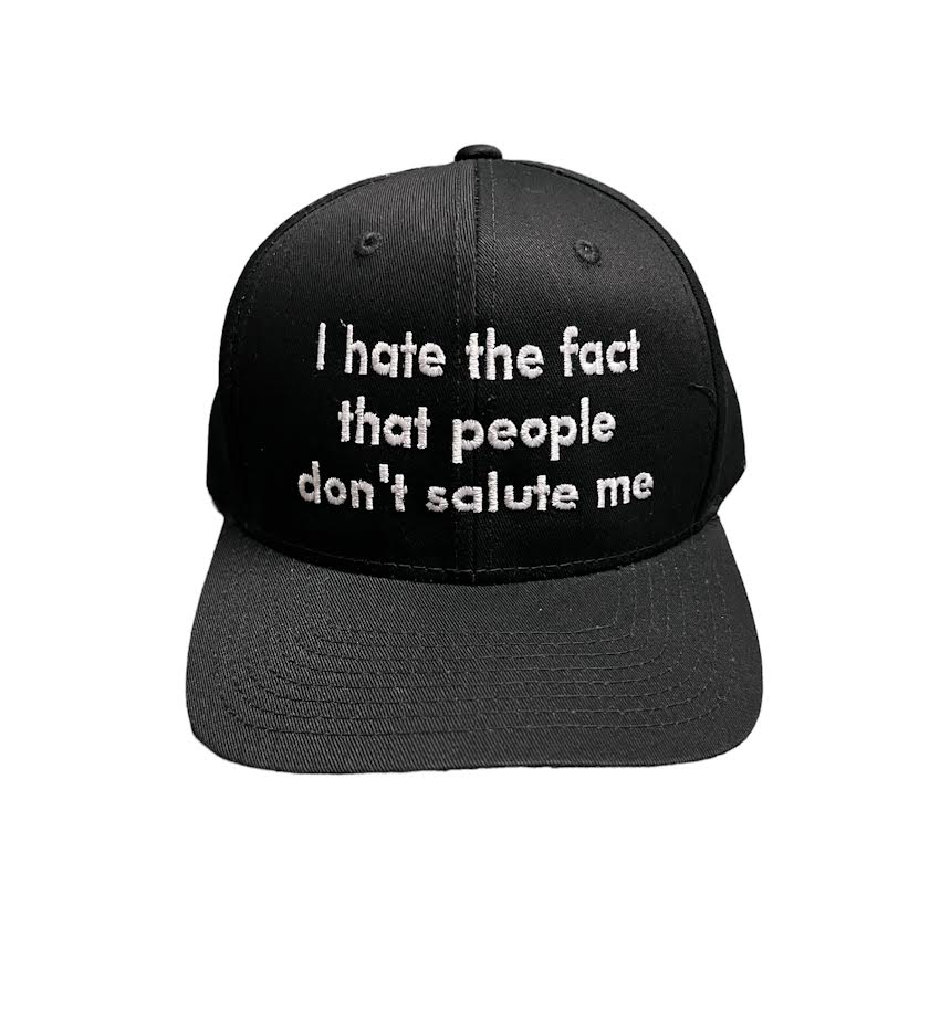 PEOPLE DON'T SALUTE ME CAP