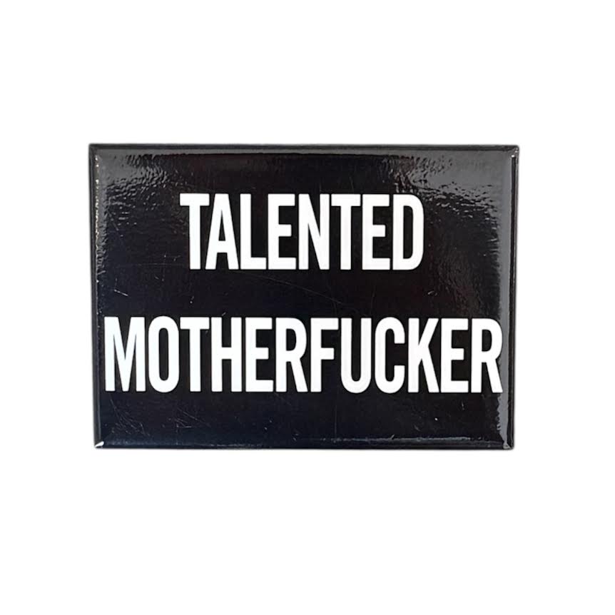 TALENTED MOTHERFUCKER MAGNET