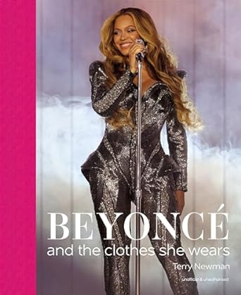 BEYONCE: AND THE CLOTHES SHE WEARS
