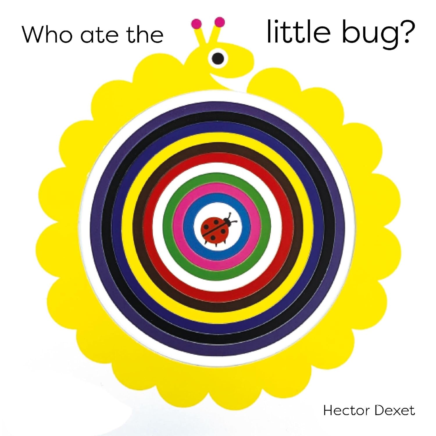 WHO ATE THE LITTLE BUG?