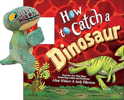 SNAP AND SNUGGLE: HOW TO CATCH A DINOSAUR