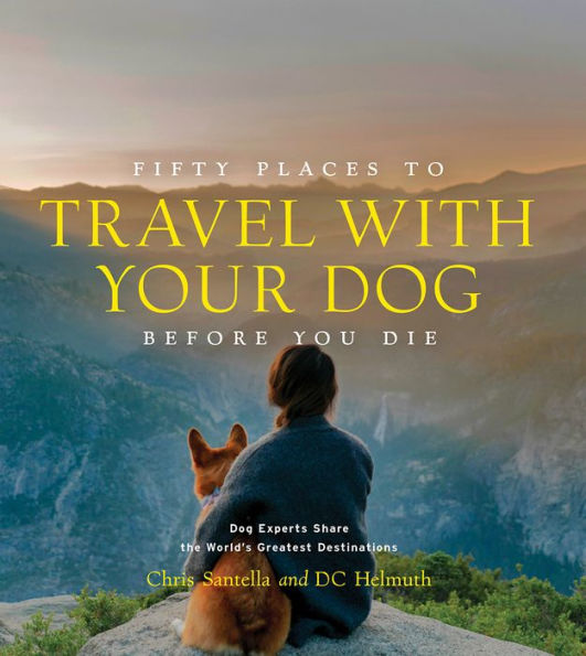 FIFTY PLACES TO TRAVEL WITH YOUR DOG