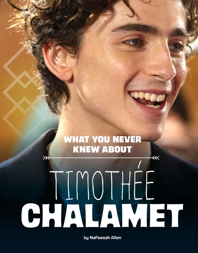 WHAT YOU NEVER KNEW ABOUT TIMOTHEE CHALAMET