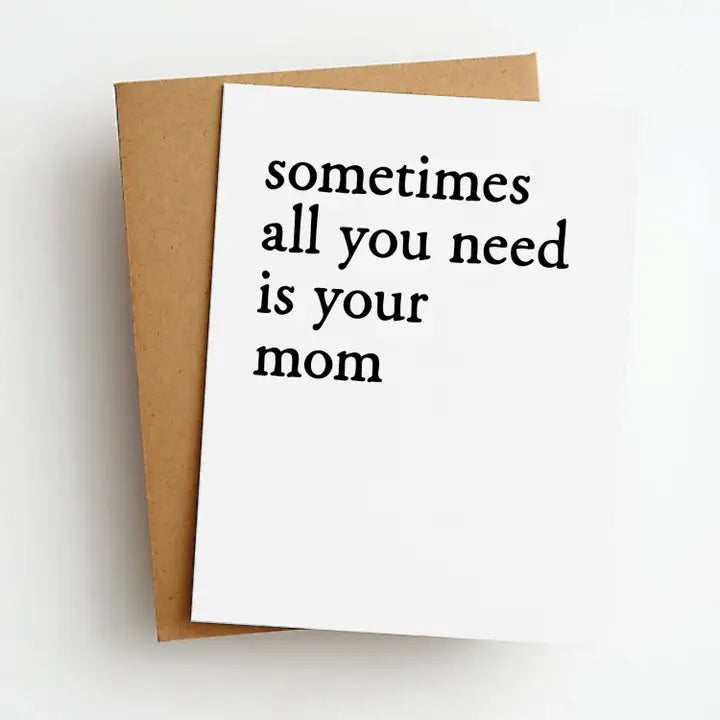 NEED YOUR MOM CARD