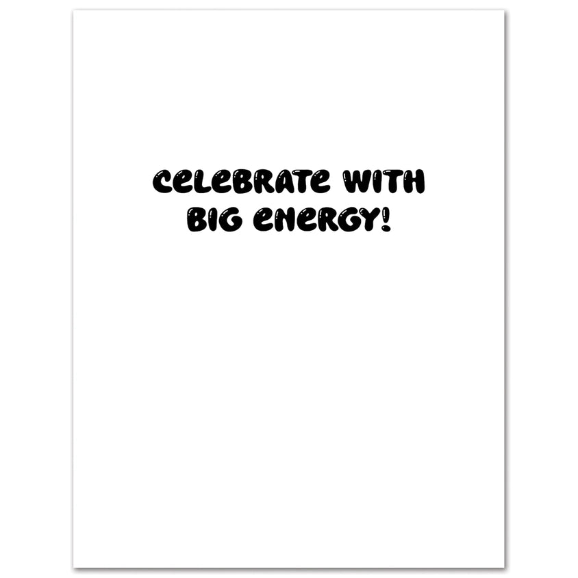 BIG ENERGY BIRTHDAY CARD