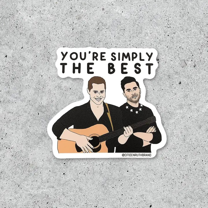 SCHITTS CREEK YOUR'E SIMPLY THE BEST STICKER