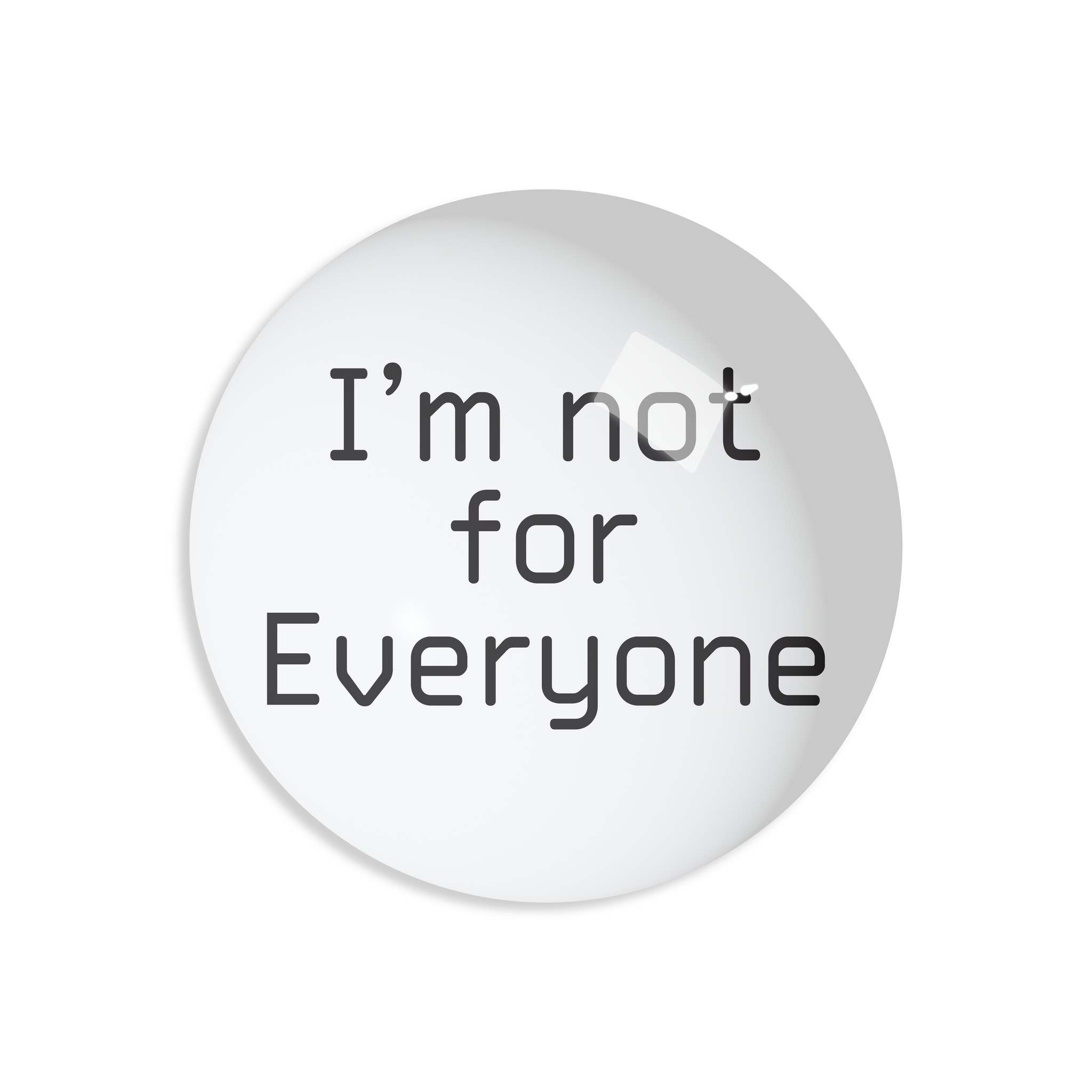 I'M NOT FOR EVERYONE PAPERWEIGHT