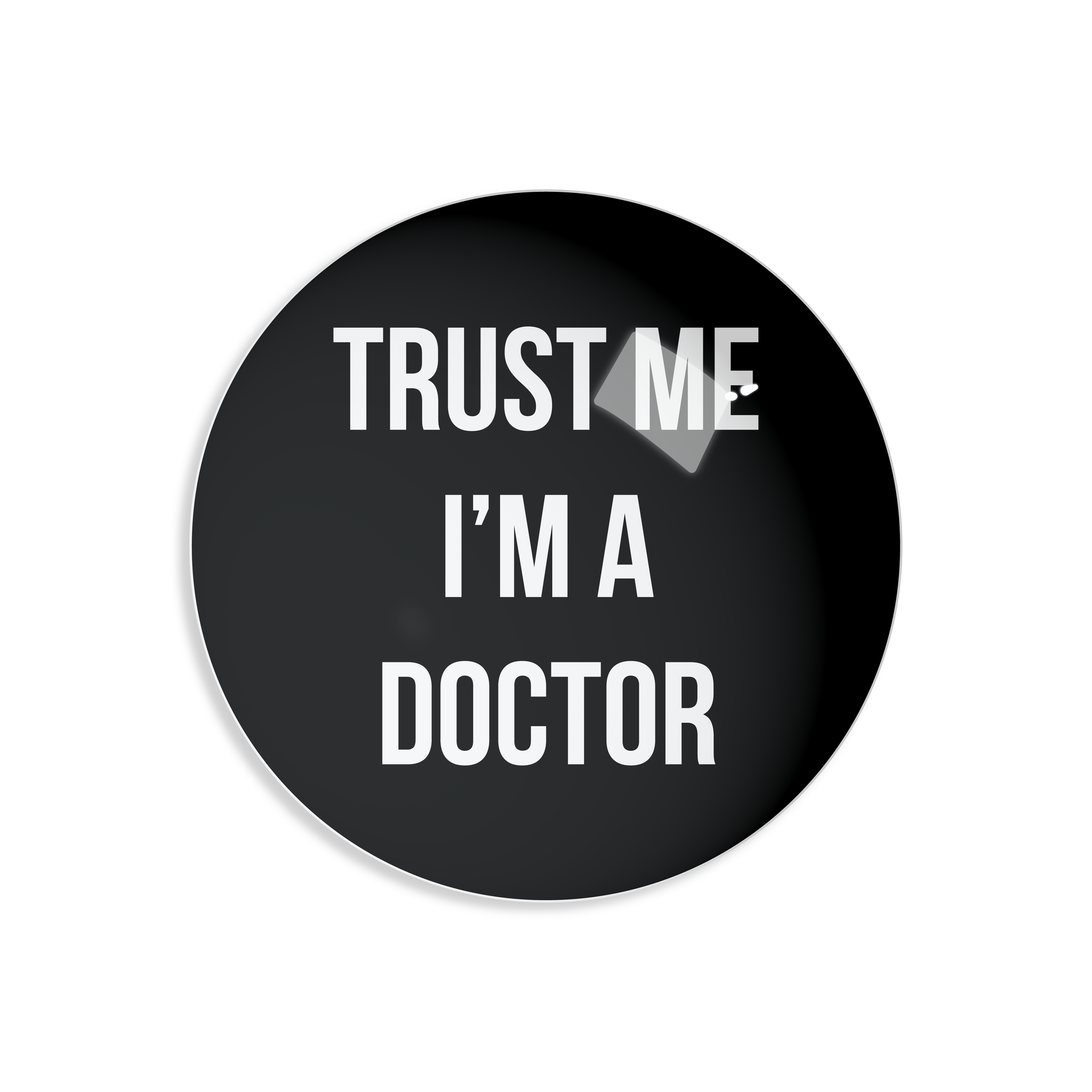TRUST ME I'M A DOCTOR PAPERWEIGHT