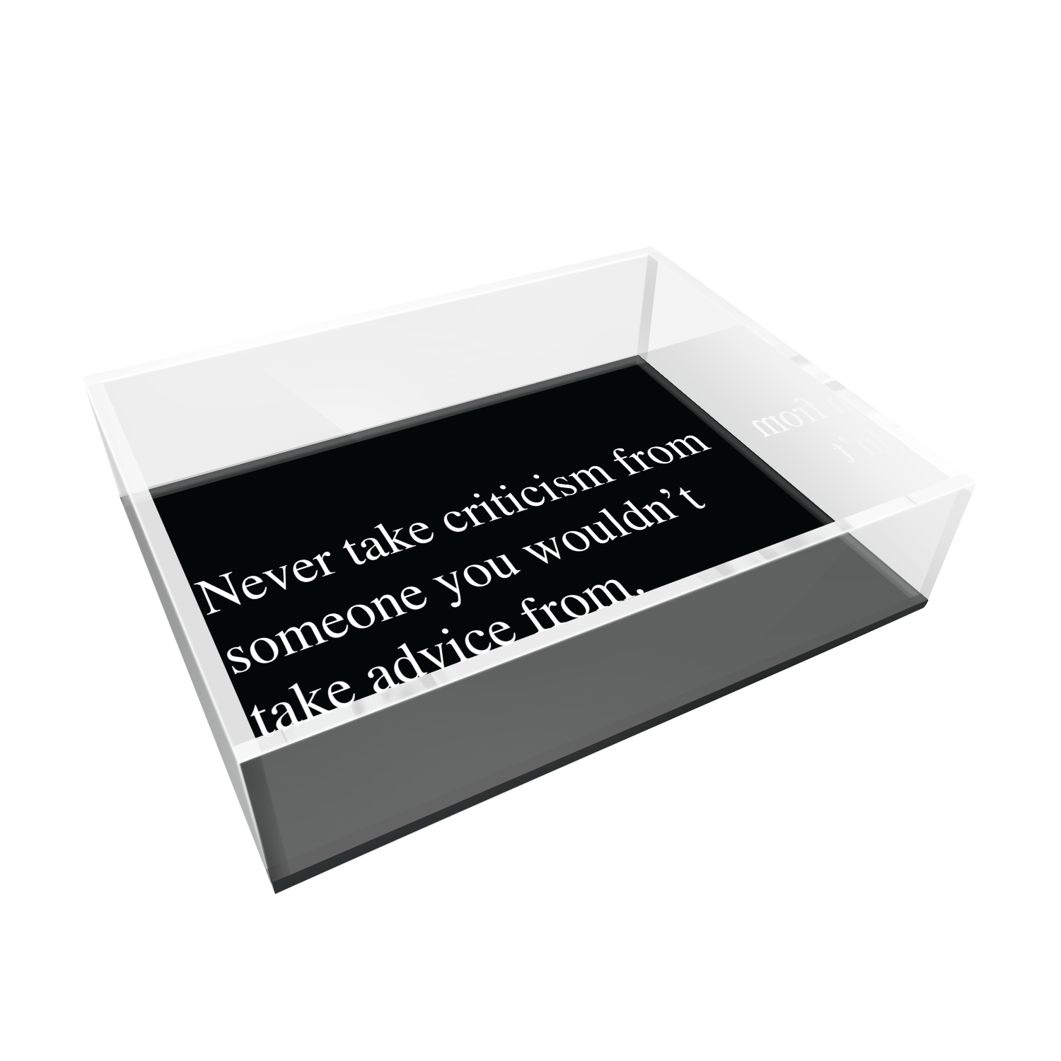 NEVER TAKE CRITICISM ACRYLIC TRAY