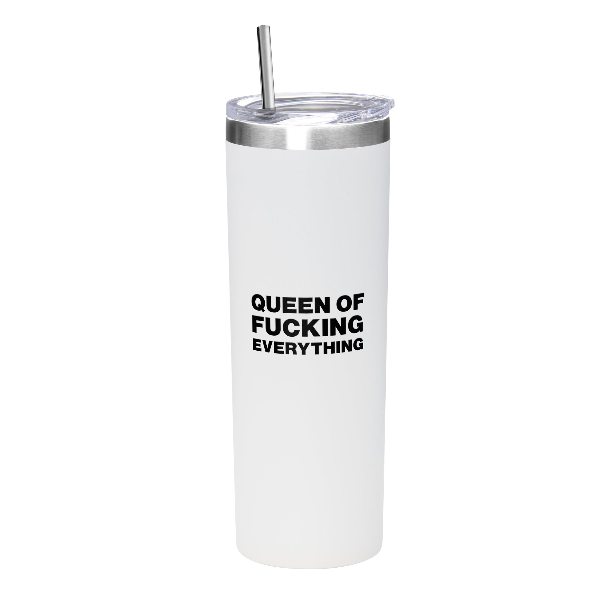 QUEEN OF FUCKING EVERYTHING SKINNY TUMBLER W/ STEEL STRAW