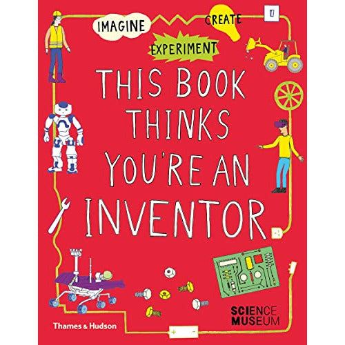 THIS BOOK THINKS YOU'RE AN INVENTOR